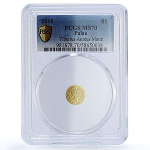 Palau 1 dollar Tiberius Aureus Restrike KM-246 MS 70 PCGS gold coin 2009