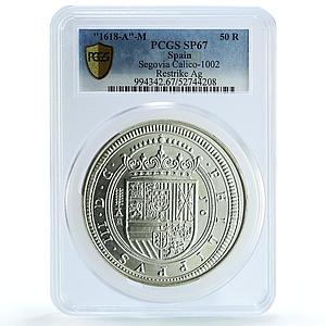 Spain 50 reales 1618 A Restrike Segovia Calico-1002 SP 67 PCGS silver coin ND