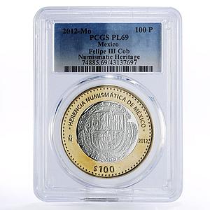 Mexico 100 pesos Numismatic Heritage Felipe III Cob PL69 PCGS bimetal coin 2012